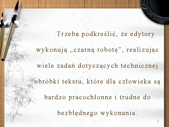 Trzeba podkreślić, że edytory wykonują „czarną robotę”, realizując wiele zadań dotyczących technicznej obróbki tekstu,