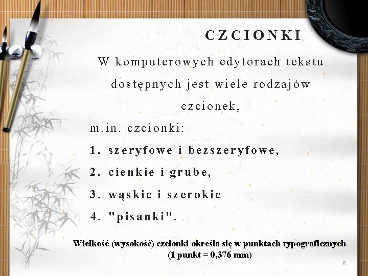 CZCIONKI W komputerowych edytorach tekstu dostępnych jest wiele rodzajów czcionek, m. in. czcionki: 1.