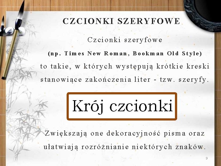 CZCIONKI SZERYFOWE Czcionki szeryfowe (np. Times New Roman, Bookman Old Style) to takie, w
