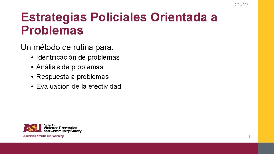 2/24/2021 Estrategias Policiales Orientada a Problemas Un método de rutina para: • • Identificación