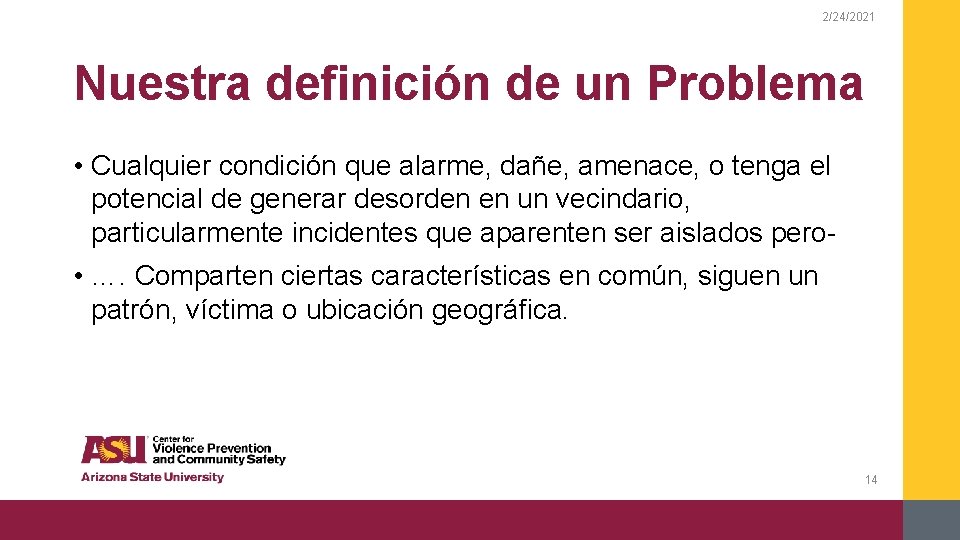 2/24/2021 Nuestra definición de un Problema • Cualquier condición que alarme, dañe, amenace, o