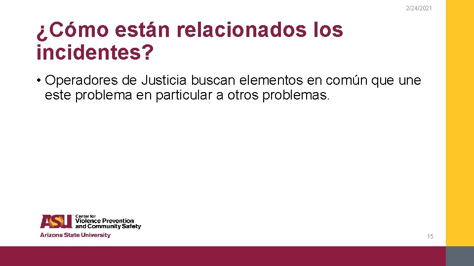 2/24/2021 ¿Cómo están relacionados los incidentes? • Operadores de Justicia buscan elementos en común