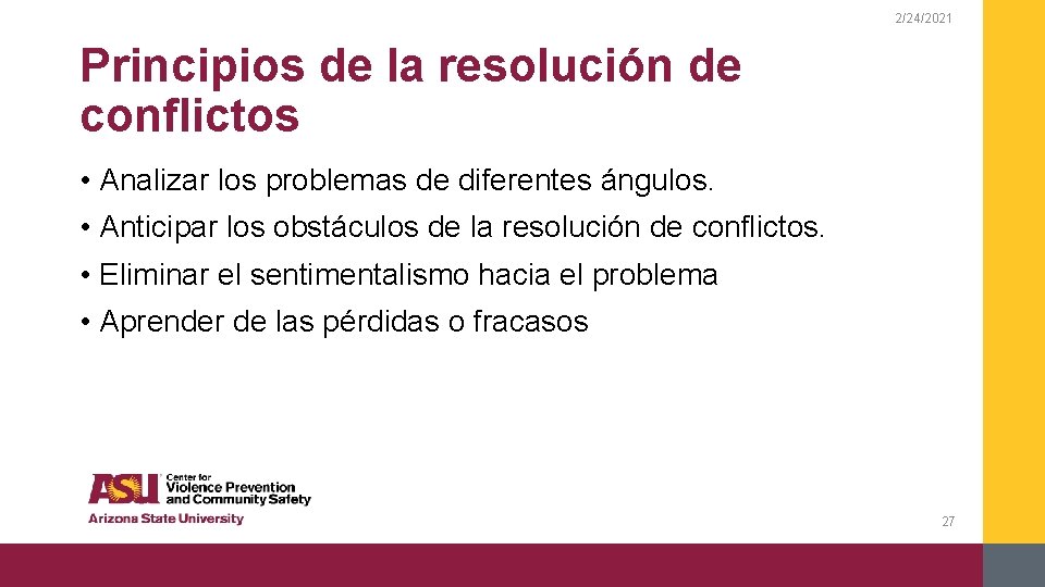 2/24/2021 Principios de la resolución de conflictos • Analizar los problemas de diferentes ángulos.