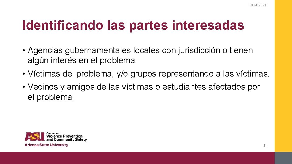 2/24/2021 Identificando las partes interesadas • Agencias gubernamentales locales con jurisdicción o tienen algún