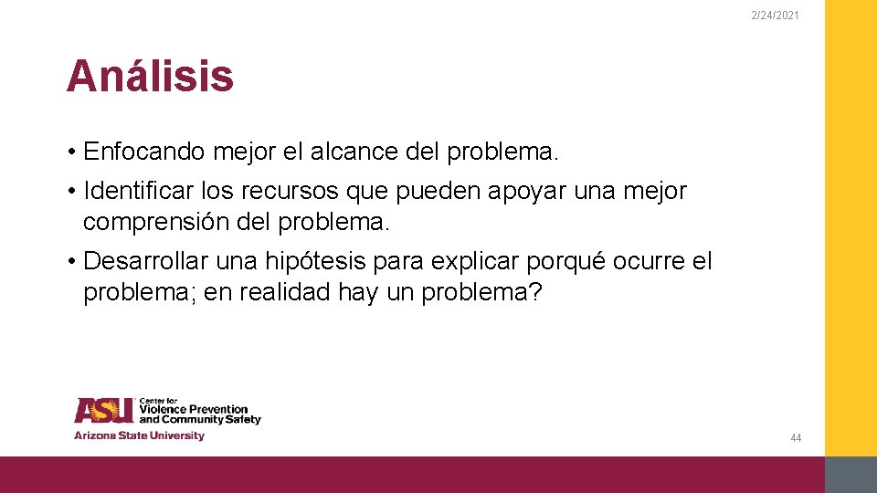 2/24/2021 Análisis • Enfocando mejor el alcance del problema. • Identificar los recursos que