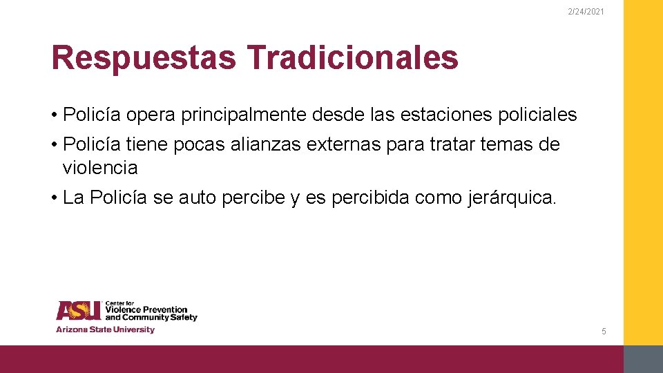 2/24/2021 Respuestas Tradicionales • Policía opera principalmente desde las estaciones policiales • Policía tiene