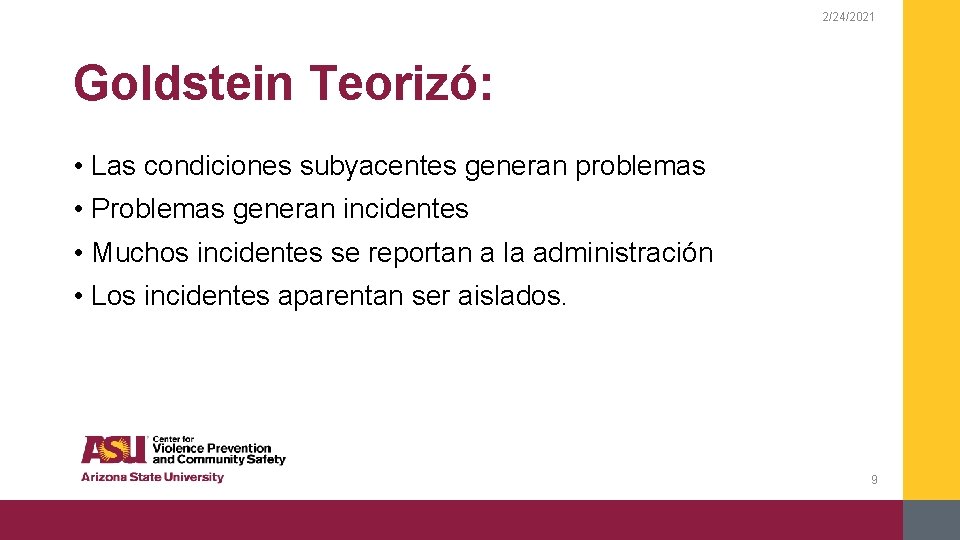 2/24/2021 Goldstein Teorizó: • Las condiciones subyacentes generan problemas • Problemas generan incidentes •