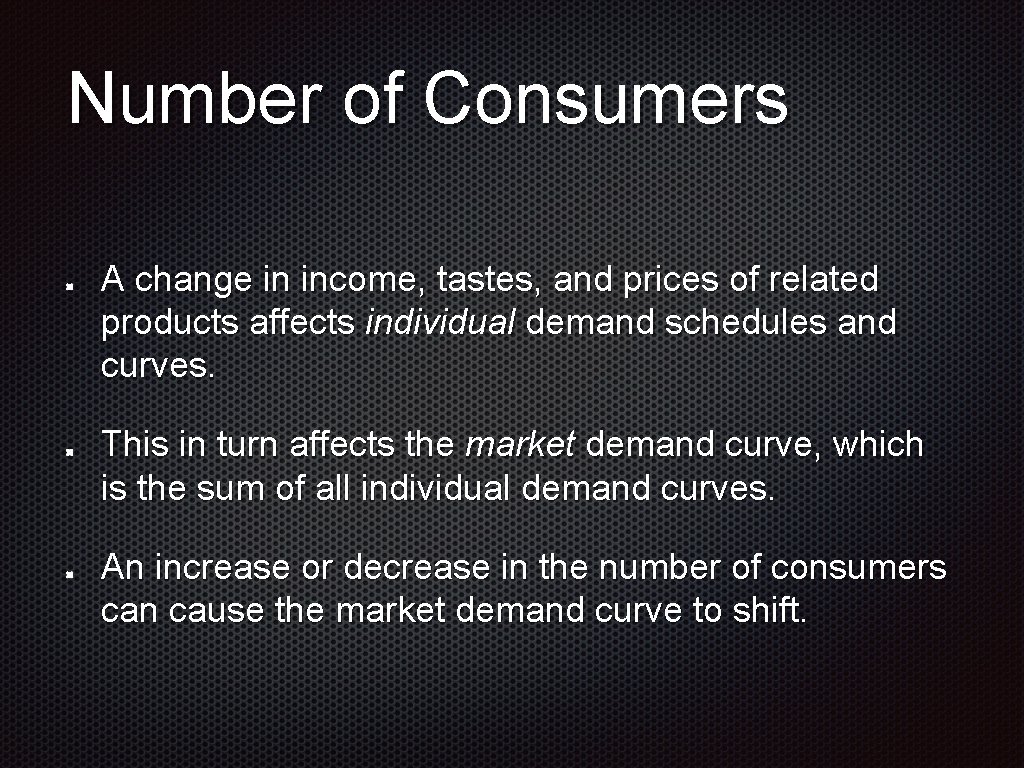 Number of Consumers A change in income, tastes, and prices of related products affects