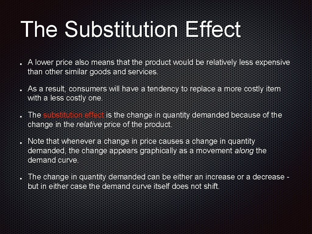 The Substitution Effect A lower price also means that the product would be relatively