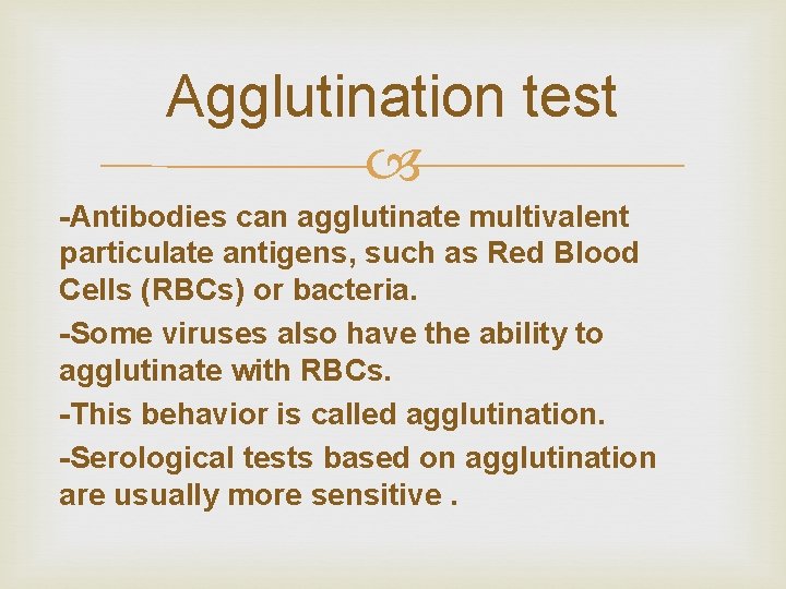 Agglutination test -Antibodies can agglutinate multivalent particulate antigens, such as Red Blood Cells (RBCs)