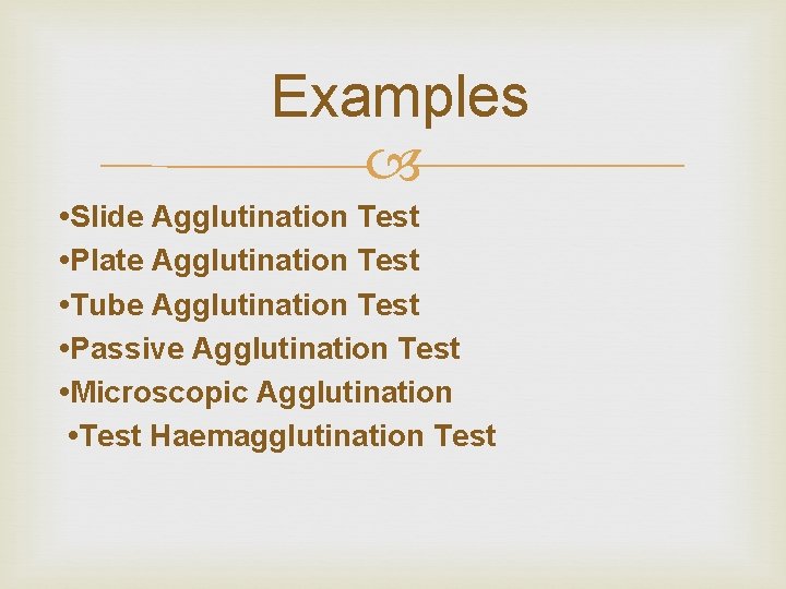  Examples • Slide Agglutination Test • Plate Agglutination Test • Tube Agglutination Test
