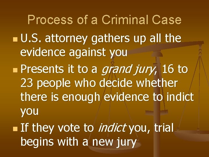 Process of a Criminal Case n U. S. attorney gathers up all the evidence