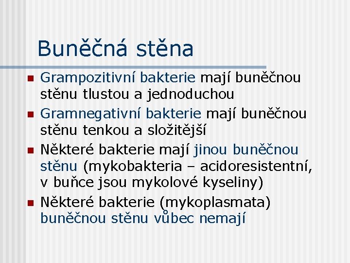 Buněčná stěna n n Grampozitivní bakterie mají buněčnou stěnu tlustou a jednoduchou Gramnegativní bakterie