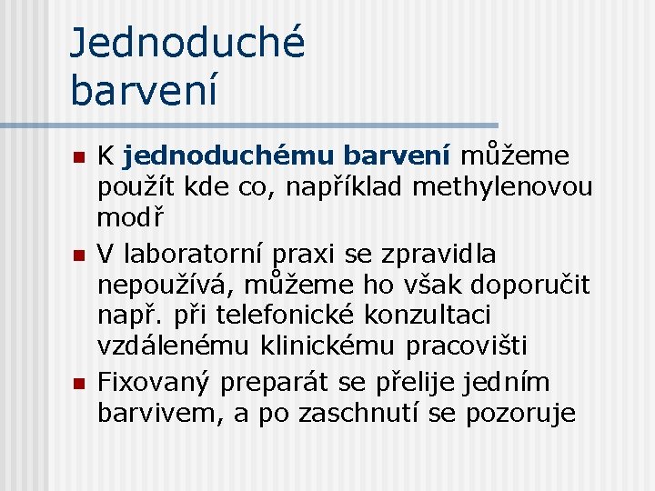 Jednoduché barvení n n n K jednoduchému barvení můžeme použít kde co, například methylenovou