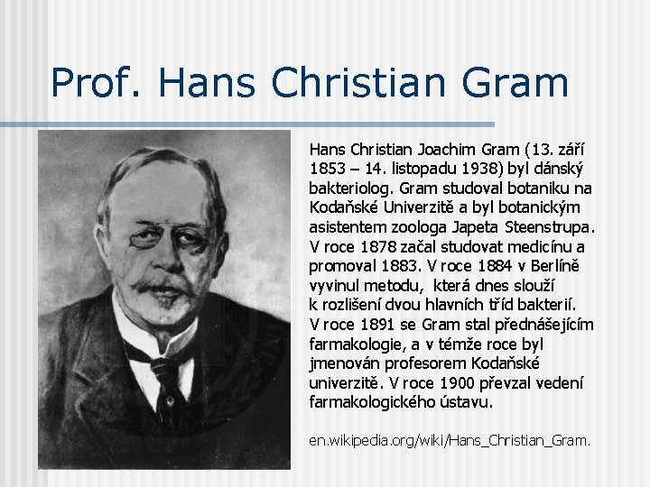 Prof. Hans Christian Gram Hans Christian Joachim Gram (13. září 1853 – 14. listopadu