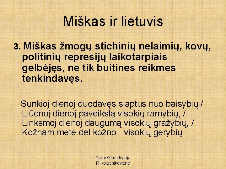 Miškas ir lietuvis 3. Miškas žmogų stichinių nelaimių, kovų, politinių represijų laikotarpiais gelbėjęs, ne