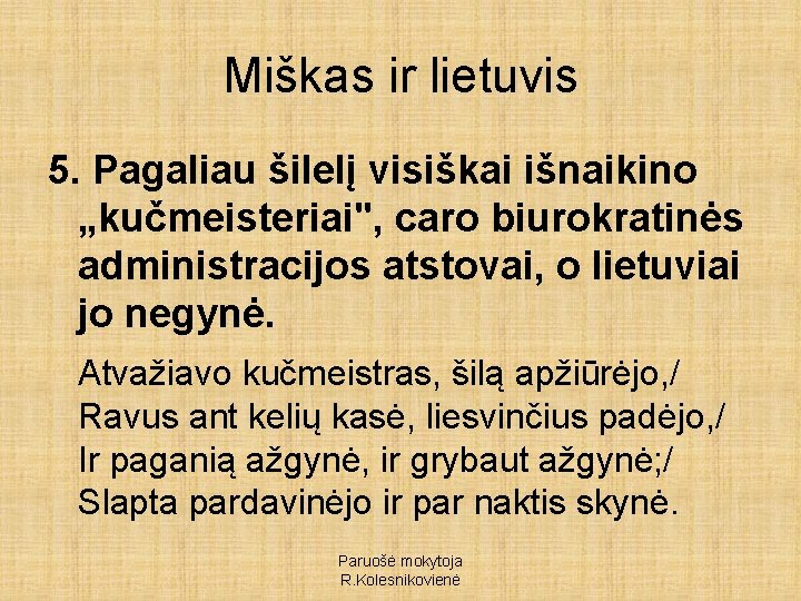 Miškas ir lietuvis 5. Pagaliau šilelį visiškai išnaikino „kučmeisteriai", caro biurokratinės administracijos atstovai, o