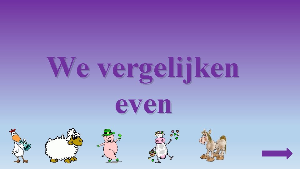 We vergelijken even 