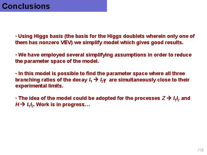 Conclusions • Using Higgs basis (the basis for the Higgs doublets wherein only one