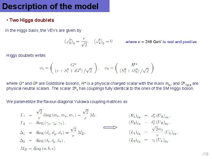 Description of the model • Two Higgs doublets In the Higgs basis, the VEVs