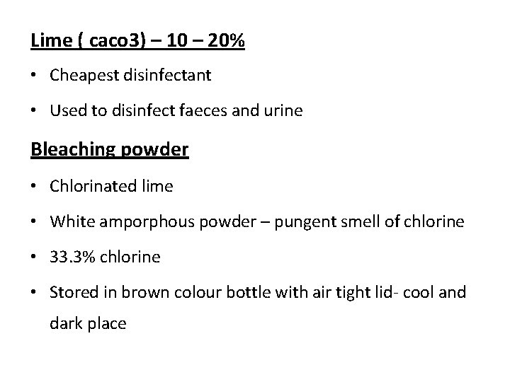 Lime ( caco 3) – 10 – 20% • Cheapest disinfectant • Used to