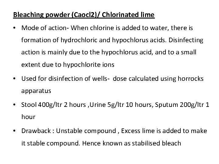 Bleaching powder (Caocl 2)/ Chlorinated lime • Mode of action- When chlorine is added