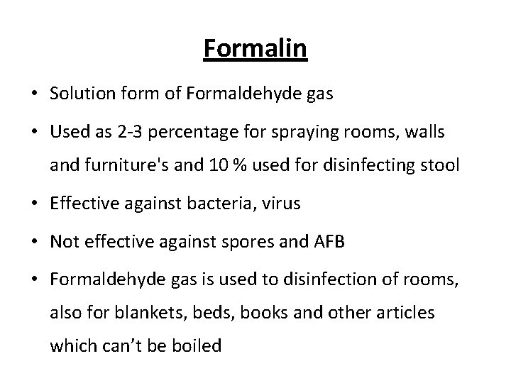 Formalin • Solution form of Formaldehyde gas • Used as 2 -3 percentage for