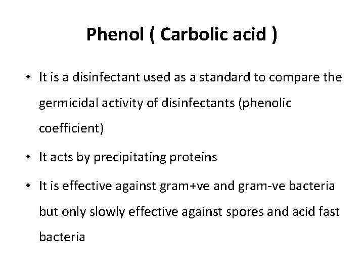 Phenol ( Carbolic acid ) • It is a disinfectant used as a standard