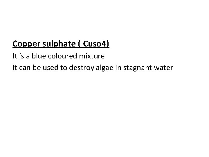 Copper sulphate ( Cuso 4) It is a blue coloured mixture It can be