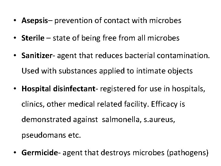  • Asepsis– prevention of contact with microbes • Sterile – state of being