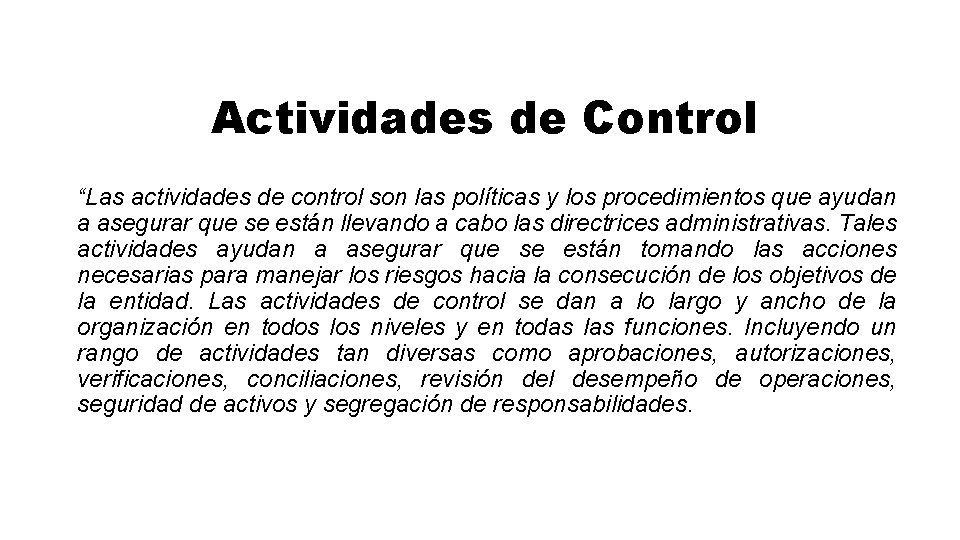 Actividades de Control “Las actividades de control son las políticas y los procedimientos que