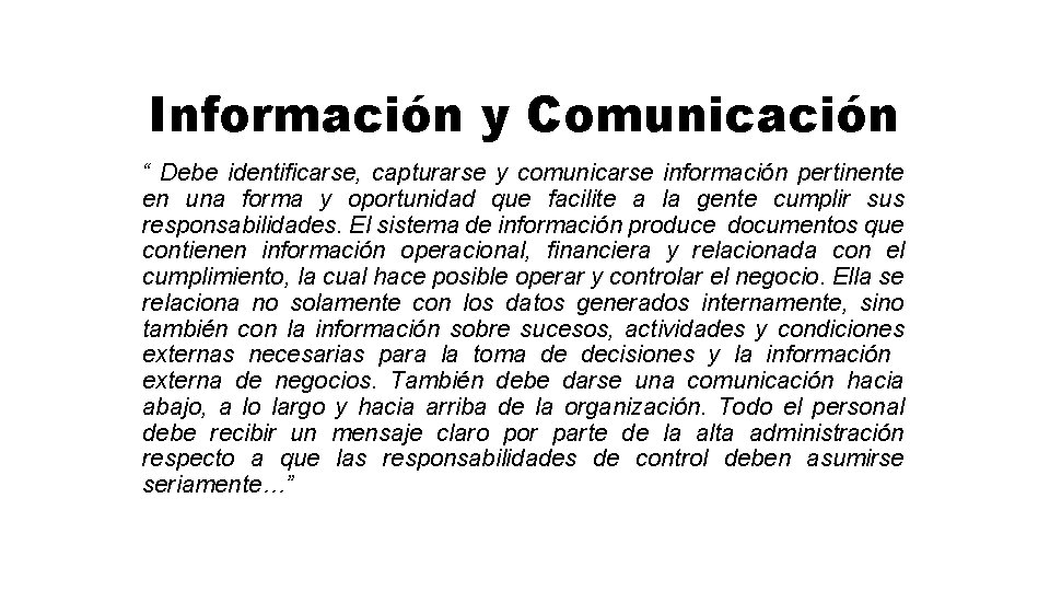 Información y Comunicación “ Debe identificarse, capturarse y comunicarse información pertinente en una forma