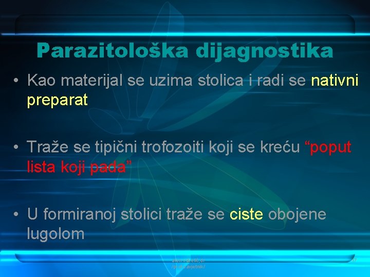 Parazitološka dijagnostika • Kao materijal se uzima stolica i radi se nativni preparat •