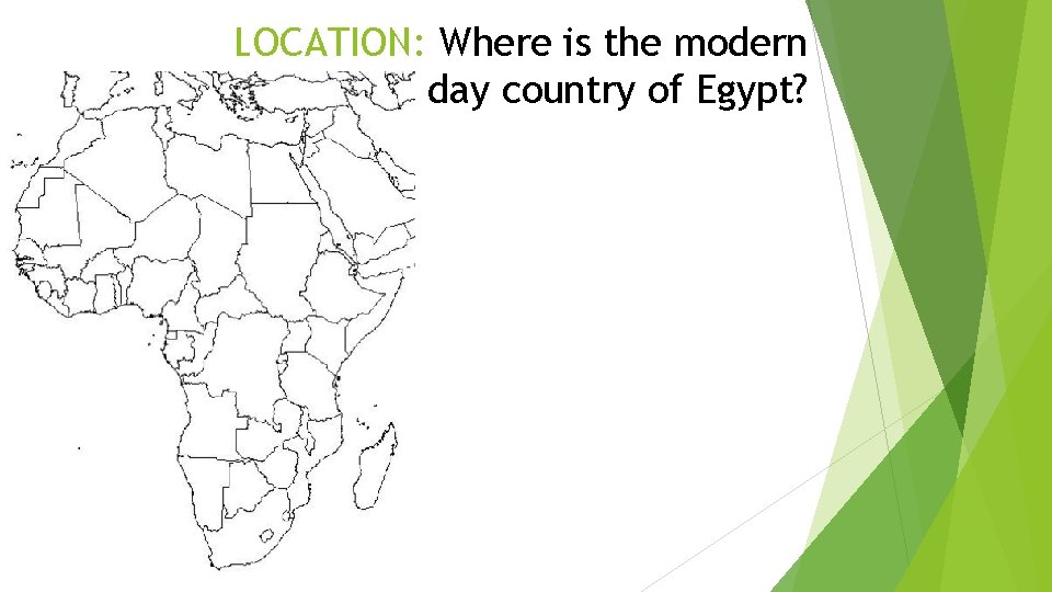 LOCATION: Where is the modern day country of Egypt? 