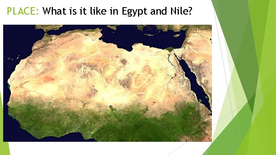 PLACE: What is it like in Egypt and Nile? 