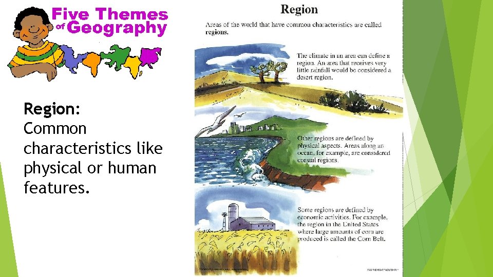 Region: Common characteristics like physical or human features. 