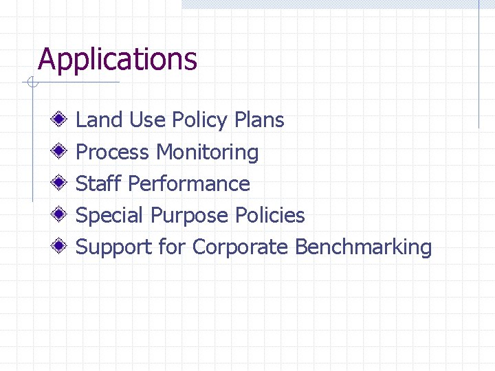 Applications Land Use Policy Plans Process Monitoring Staff Performance Special Purpose Policies Support for