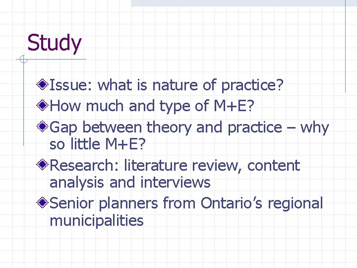 Study Issue: what is nature of practice? How much and type of M+E? Gap
