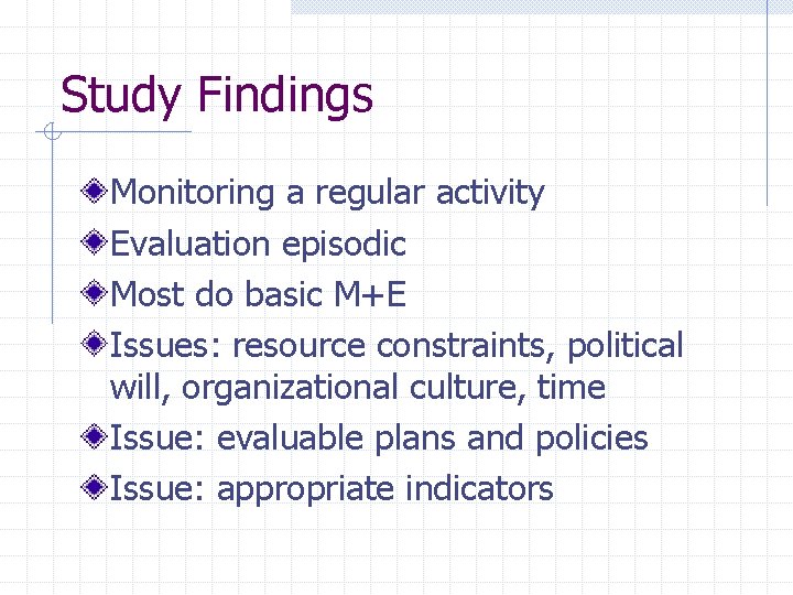 Study Findings Monitoring a regular activity Evaluation episodic Most do basic M+E Issues: resource