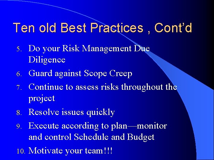 Ten old Best Practices , Cont’d 5. 6. 7. 8. 9. 10. Do your