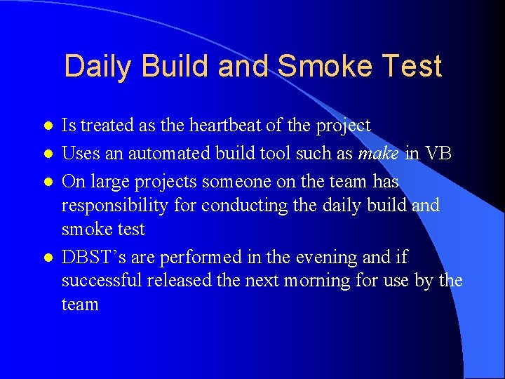 Daily Build and Smoke Test l l Is treated as the heartbeat of the