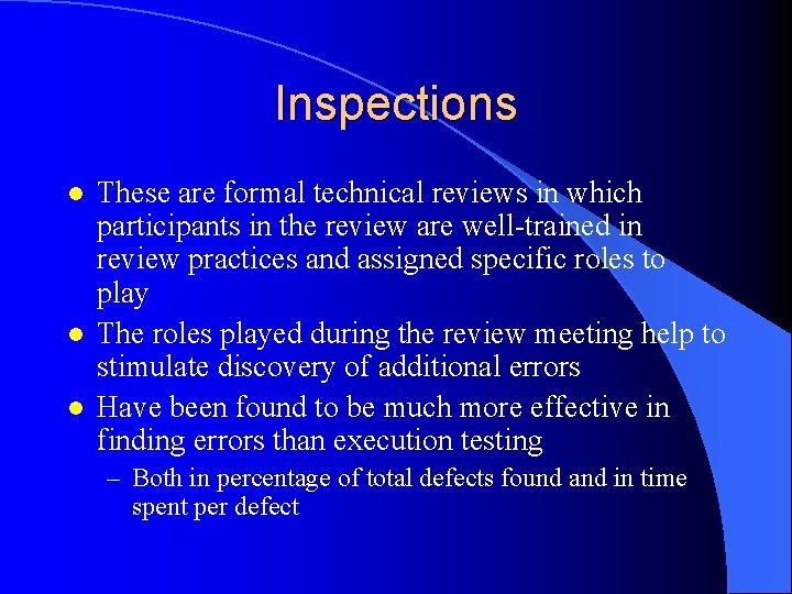 Inspections l l l These are formal technical reviews in which participants in the