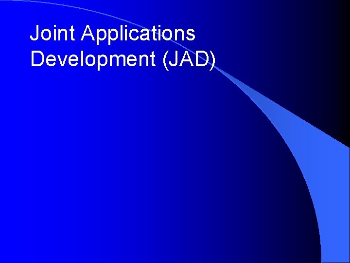 Joint Applications Development (JAD) 