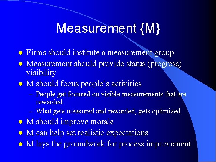 Measurement {M} l l l Firms should institute a measurement group Measurement should provide