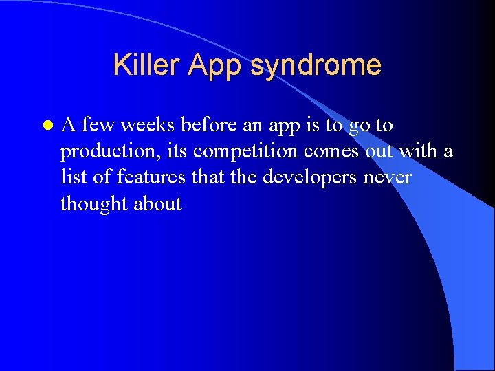 Killer App syndrome l A few weeks before an app is to go to