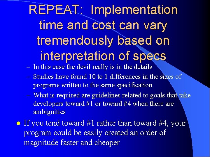 REPEAT: Implementation time and cost can vary tremendously based on interpretation of specs –