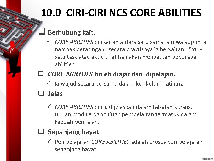 10. 0 CIRI-CIRI NCS CORE ABILITIES q Berhubung kait. ü CORE ABILITIES berkaitan antara