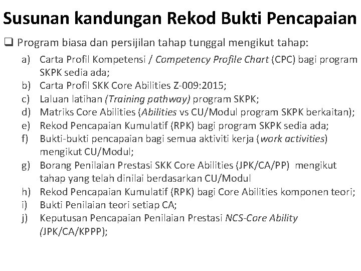 Susunan kandungan Rekod Bukti Pencapaian q Program biasa dan persijilan tahap tunggal mengikut tahap: