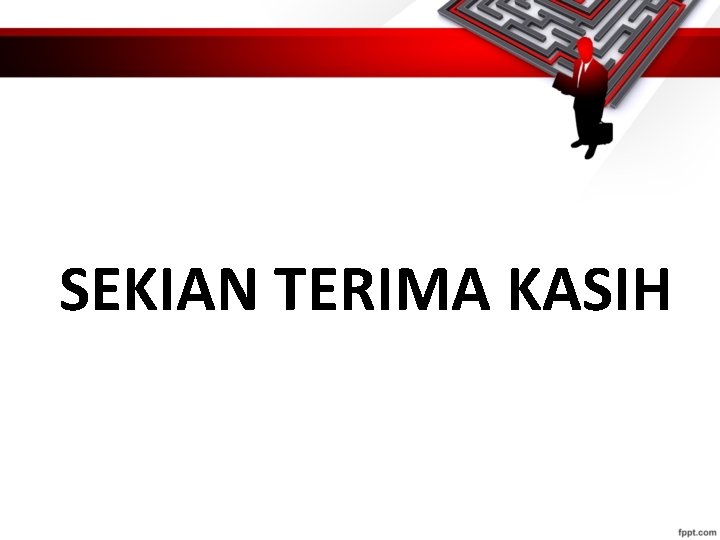 SEKIAN TERIMA KASIH 