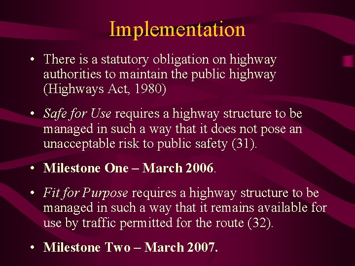 Implementation • There is a statutory obligation on highway authorities to maintain the public
